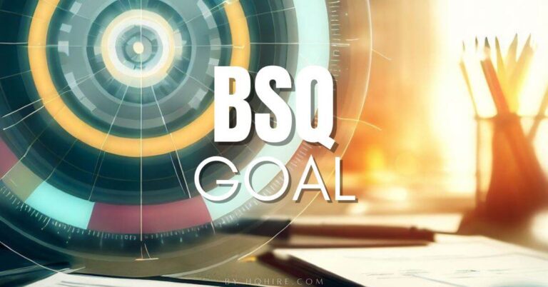 BSQ Goal: Goal-Setting Framework To Set Achievable Goals (Complete Guide)